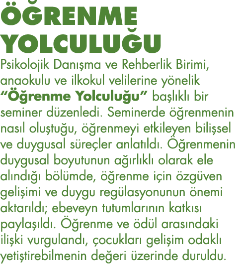 ÖĞRENME YOLCULUĞU Psikolojik Danışma ve Rehberlik Birimi, anaokulu ve ilkokul velilerine yönelik  Öğrenme Yolculuğu     