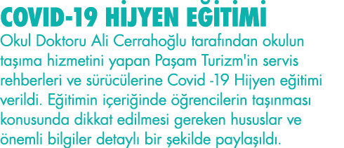 COVID-19 HİJYEN EĞİTİMİ Okul Doktoru Ali Cerrahoğlu tarafından okulun taşıma hizmetini yapan Paşam Turizm'in servis r   