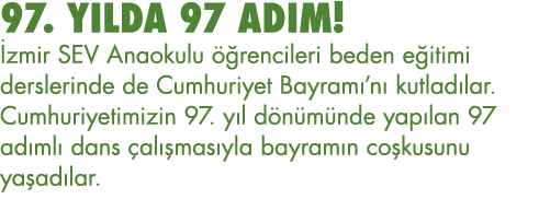 97  YILDA 97 ADIM  İzmir SEV Anaokulu öğrencileri beden eğitimi derslerinde de Cumhuriyet Bayramı nı kutladılar  Cumh   