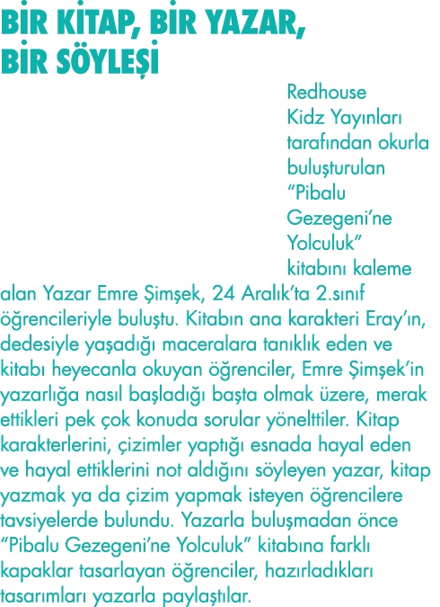 BİR KİTAP, BİR YAZAR, BİR SÖYLEŞİ Redhouse Kidz Yayınları tarafından okurla buluşturulan  Pibalu Gezegeni ne Yolculuk   