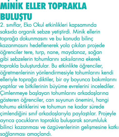MİNİK ELLER TOPRAKLA BULUŞTU 2  sınıflar, Eko Okul etkinlikleri kapsamında saksıda organik sebze yetiştirdi  Minik el   