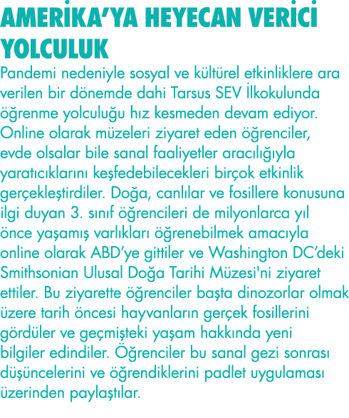 AMERİKA YA HEYECAN VERİCİ YOLCULUK Pandemi nedeniyle sosyal ve kültürel etkinliklere ara verilen bir dönemde dahi Tar   