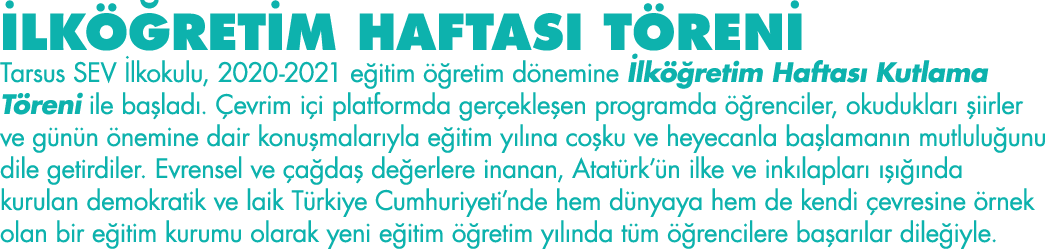 İLKÖĞRETİM HAFTASI TÖRENİ Tarsus SEV İlkokulu, 2020-2021 eğitim öğretim dönemine İlköğretim Haftası Kutlama Töreni il   