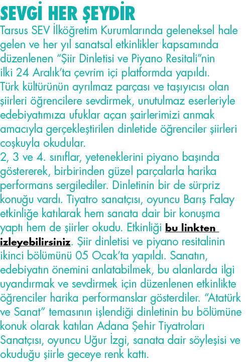 SEVGİ HER ŞEYDİR  Tarsus SEV İlköğretim Kurumlarında geleneksel hale gelen ve her yıl sanatsal etkinlikler kapsamında   