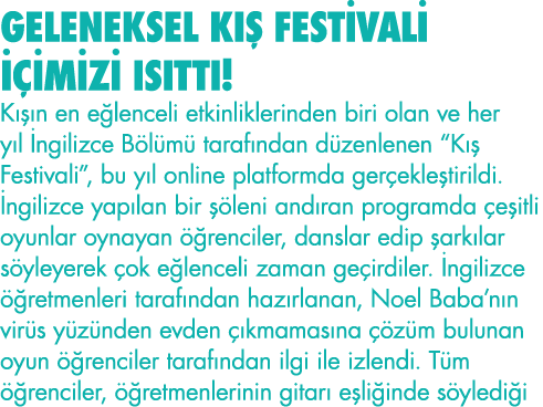 GELENEKSEL KIŞ FESTİVALİ İÇİMİZİ ISITTI  Kışın en eğlenceli etkinliklerinden biri olan ve her yıl İngilizce Bölümü ta   