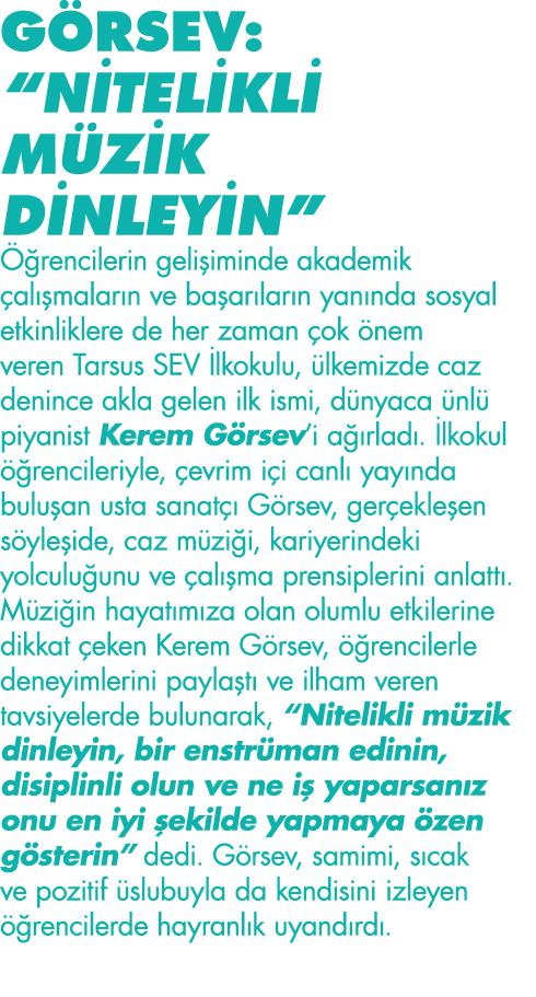 GÖRSEV:  NİTELİKLİ MÜZİK DİNLEYİN  Öğrencilerin gelişiminde akademik çalışmaların ve başarıların yanında sosyal etkin   
