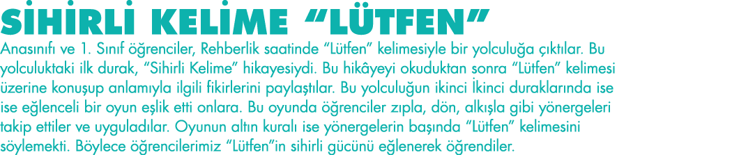 SİHİRLİ KELİME  LÜTFEN  Anasınıfı ve 1  Sınıf öğrenciler, Rehberlik saatinde  Lütfen  kelimesiyle bir yolculuğa çıktı   