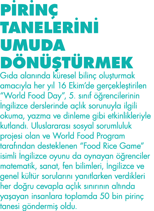 PİRİNÇ TANELERİNİ UMUDA DÖNÜŞTÜRMEK Gıda alanında küresel bilinç oluşturmak amacıyla her yıl 16 Ekim de gerçekleştiri   