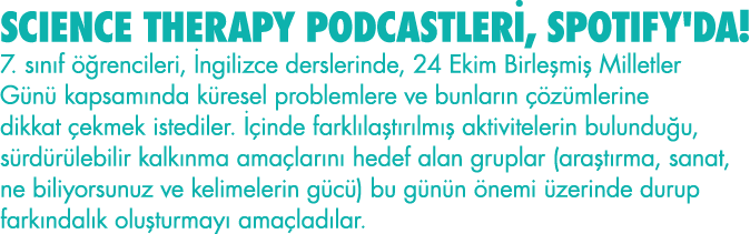 SCIENCE THERAPY PODCASTLERİ, SPOTIFY'DA  7  sınıf öğrencileri, İngilizce derslerinde, 24 Ekim Birleşmiş Milletler Gün   