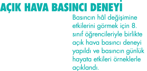 AÇIK HAVA BASINCI DENEYİ Basıncın hâl değişimine etkilerini görmek için 8  sınıf öğrencileriyle birlikte açık hava ba   
