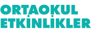 ORTAOKUL Etkinlikler 