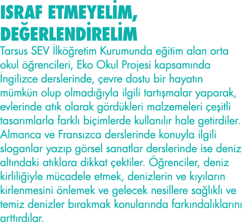 ISRAF ETMEYELİM, DEĞERLENDİRELİM Tarsus SEV İlköğretim Kurumunda eğitim alan orta okul öğrencileri, Eko Okul Projesi    
