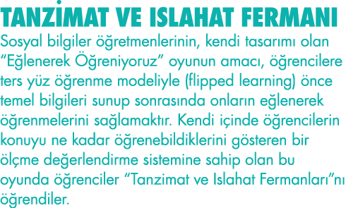 TANZİMAT VE ISLAHAT FERMANI Sosyal bilgiler öğretmenlerinin, kendi tasarımı olan  Eğlenerek Öğreniyoruz  oyunun amacı   