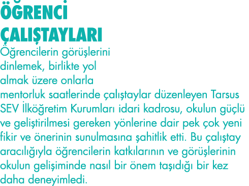 ÖĞRENCİ ÇALIŞTAYLARI Öğrencilerin görüşlerini dinlemek, birlikte yol almak üzere onlarla mentorluk saatlerinde çalışt   