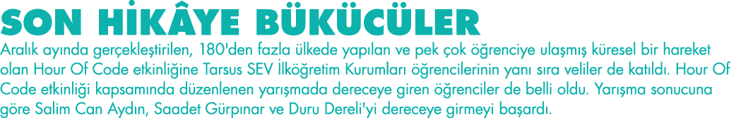 SON HİKÂYE BÜKÜCÜLER Aralık ayında gerçekleştirilen, 180'den fazla ülkede yapılan ve pek çok öğrenciye ulaşmış kürese   