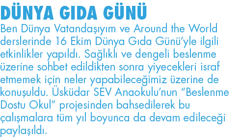 DÜNYA GIDA GÜNÜ Ben Dünya Vatandaşıyım ve Around the World derslerinde 16 Ekim Dünya Gıda Günü yle ilgili etkinlikler   