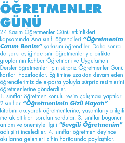 ÖĞRETMENLER GÜNÜ 24 Kasım Öğretmenler Günü etkinlikleri kapsamında Ana sınıfı öğrencileri  Öğretmenim Canım Benim  şa   