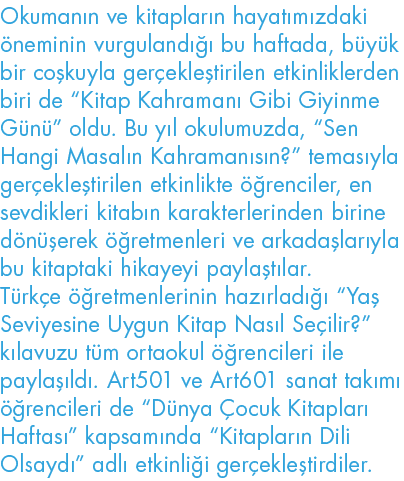 Okumanın ve kitapların hayatımızdaki öneminin vurgulandığı bu haftada, büyük bir coşkuyla gerçekleştirilen etkinlikle   