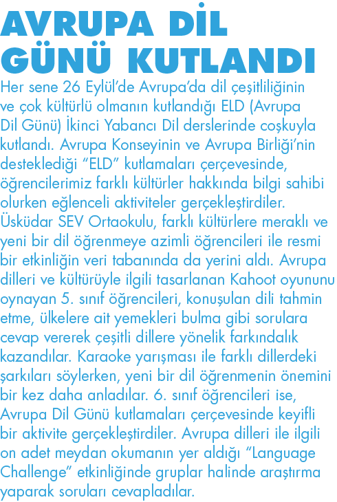 AVRUPA DİL GÜNÜ KUTLANDI Her sene 26 Eylül de Avrupa da dil çeşitliliğinin ve çok kültürlü olmanın kutlandığı ELD (Av   