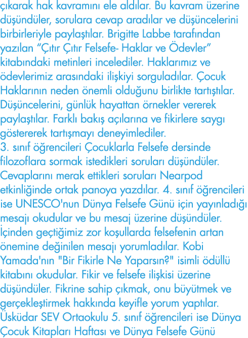çıkarak hak kavramını ele aldılar  Bu kavram üzerine düşündüler, sorulara cevap aradılar ve düşüncelerini birbirleriy   