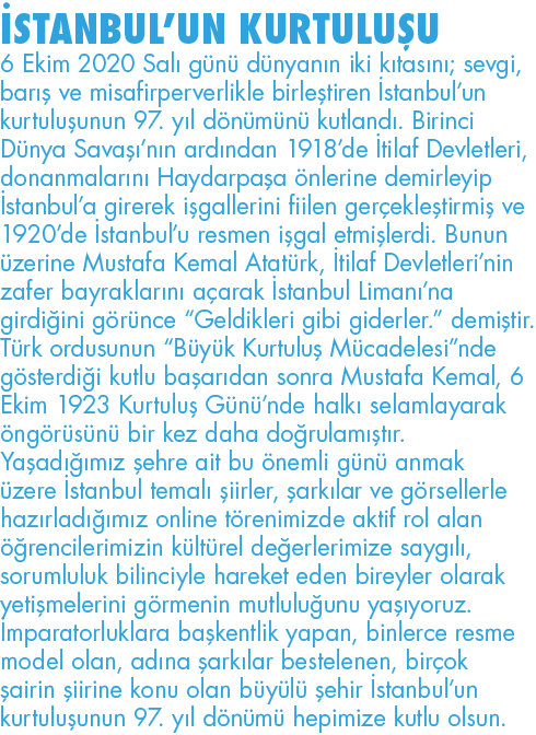 İSTANBUL UN KURTULUŞU 6 Ekim 2020 Salı günü dünyanın iki kıtasını; sevgi, barış ve misafirperverlikle birleştiren İst   