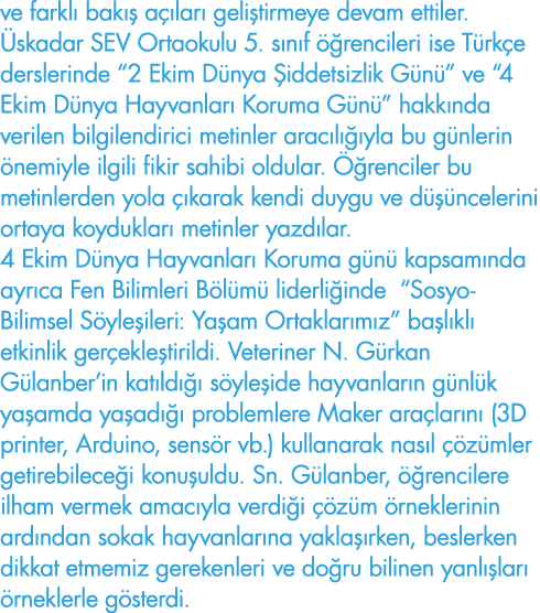 ve farklı bakış açıları geliştirmeye devam ettiler  Üskadar SEV Ortaokulu 5  sınıf öğrencileri ise Türkçe derslerinde   