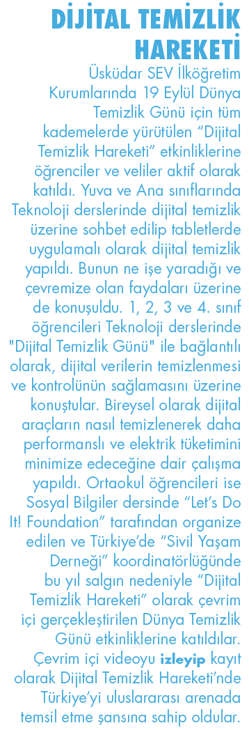 DİJİTAL TEMİZLİK HAREKETİ Üsküdar SEV İlköğretim Kurumlarında 19 Eylül Dünya Temizlik Günü için tüm kademelerde yürüt   