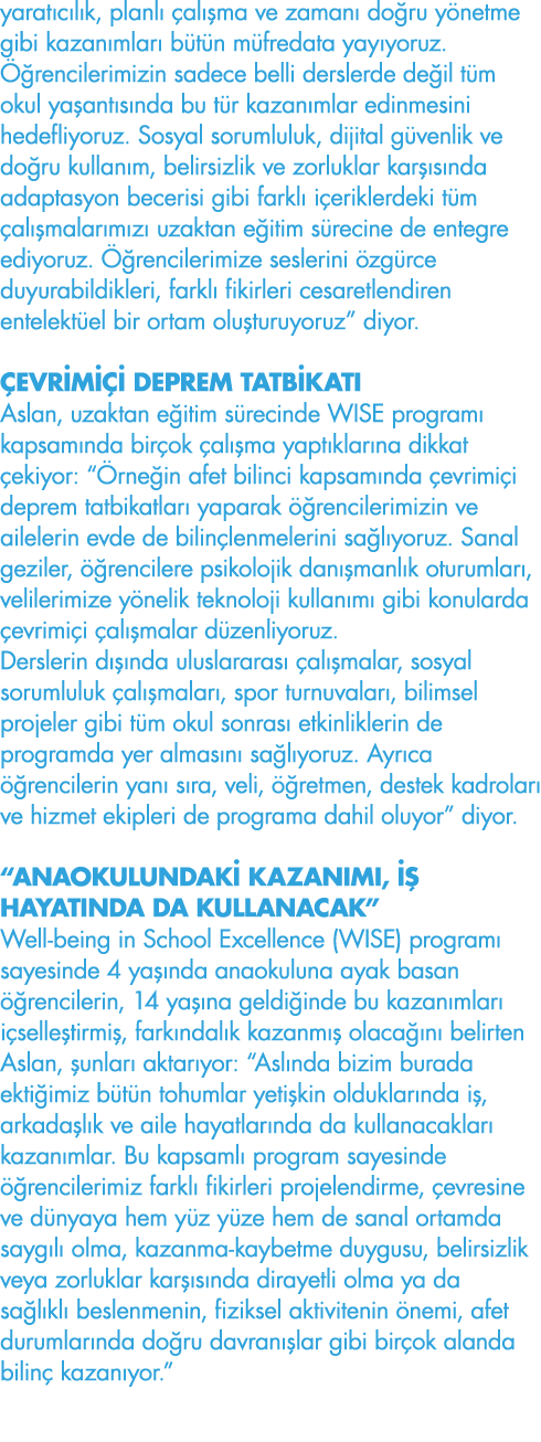 yaratıcılık, planlı çalışma ve zamanı doğru yönetme gibi kazanımları bütün müfredata yayıyoruz  Öğrencilerimizin sade   