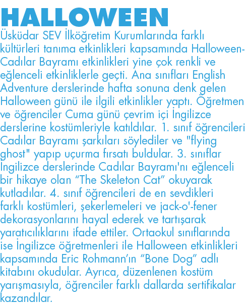 HALLOWEEN Üsküdar SEV İlköğretim Kurumlarında farklı kültürleri tanıma etkinlikleri kapsamında Halloween- Cadılar Bay   