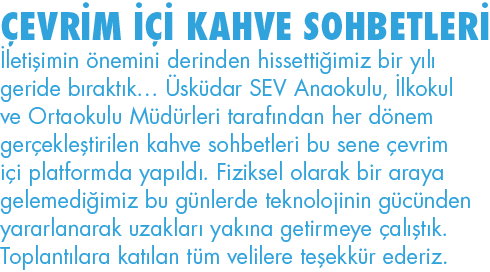 ÇEVRİM İÇİ KAHVE SOHBETLERİ İletişimin önemini derinden hissettiğimiz bir yılı geride bıraktık  Üsküdar SEV Anaokulu,   