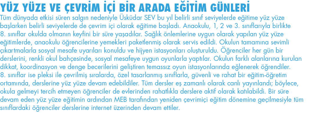 YÜZ YÜZE VE ÇEVRİM İÇİ BİR ARADA EĞİTİM GÜNLERİ Tüm dünyada etkisi süren salgın nedeniyle Üsküdar SEV bu yıl belirli    