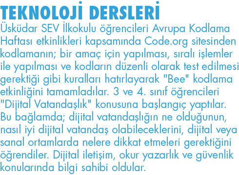 TEKNOLOJİ DERSLERİ Üsküdar SEV İlkokulu öğrencileri Avrupa Kodlama Haftası etkinlikleri kapsamında Code org sitesinde   