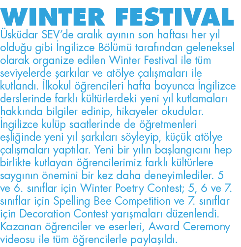 WINTER FESTIVAL Üsküdar SEV de aralık ayının son haftası her yıl olduğu gibi İngilizce Bölümü tarafından geleneksel o   