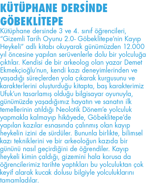 KÜTÜPHANE DERSİNDE GÖBEKLİTEPE Kütüphane dersinde 3 ve 4  sınıf öğrencileri,  Gizemli Tarih Oyunu 2 0- Göbeklitepe ni   