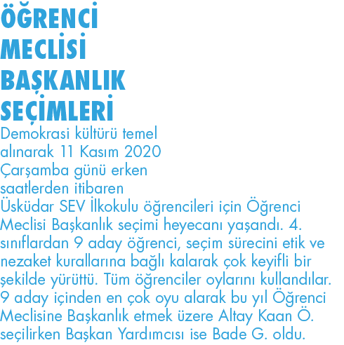 ÖĞRENCİ MECLİSİ BAŞKANLIK SEÇİMLERİ Demokrasi kültürü temel alınarak 11 Kasım 2020 Çarşamba günü erken saatlerden iti   