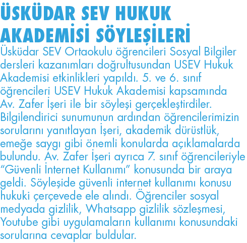 ÜSKÜDAR SEV HUKUK AKADEMİSİ SÖYLEŞİLERİ Üsküdar SEV Ortaokulu öğrencileri Sosyal Bilgiler dersleri kazanımları doğrul   