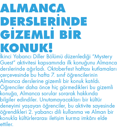 ALMANCA DERSLERİNDE GİZEMLİ BİR KONUK  İkinci Yabancı Diller Bölümü düzenlediği  Mystery Guest  aktivitesi kapsamında   