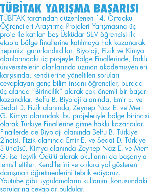 TÜBİTAK YARIŞMA BAŞARIsı TÜBİTAK tarafından düzenlenen 14  Ortaokul Öğrencileri Araştırma Projeleri Yarışmasına üç pr   