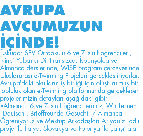 AVRUPA AVCUMUZUN İÇİNDE  Üsküdar SEV Ortaokulu 6 ve 7  sınıf öğrencileri, İkinci Yabancı Dil Fransızca, İspanyolca ve   