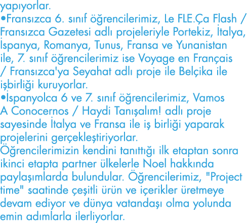 yapıyorlar   Fransızca 6  sınıf öğrencilerimiz, Le FLE Ça Flash   Fransızca Gazetesi adlı projeleriyle Portekiz, İtal   