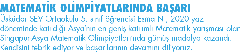 MATEMATİK OLİMPİYATLARINDA BAŞARI Üsküdar SEV Ortaokulu 5  sınıf öğrencisi Esma N , 2020 yaz döneminde katıldığı Asya   