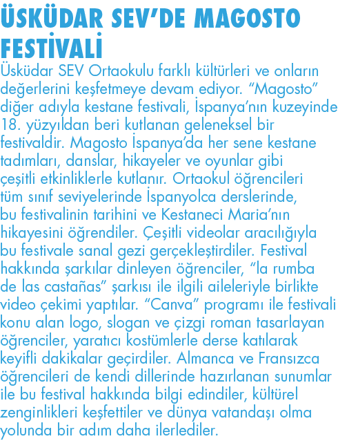 ÜSKÜDAR SEV DE MAGOSTO FESTİVALİ Üsküdar SEV Ortaokulu farklı kültürleri ve onların değerlerini keşfetmeye devam ediy   