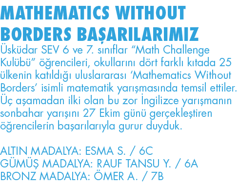 MATHEMATICS WITHOUT BORDERS BAŞARILARIMIZ Üsküdar SEV 6 ve 7  sınıflar  Math Challenge Kulübü  öğrencileri, okulların   