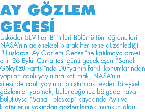 AY GÖZLEM GECESİ Üsküdar SEV Fen Bilimleri Bölümü tüm öğrencileri NASA nın geleneksel olarak her sene düzenlediği  Ul   