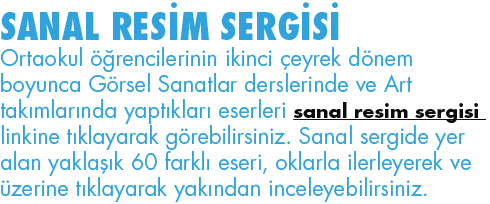 SANAL RESİM SERGİSİ Ortaokul öğrencilerinin ikinci çeyrek dönem boyunca Görsel Sanatlar derslerinde ve Art takımların   