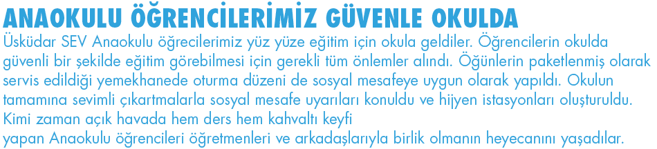 ANAOKULU ÖĞRENCİLERİMİZ GÜVENLE OKULDA Üsküdar SEV Anaokulu öğrecilerimiz yüz yüze eğitim için okula geldiler  Öğrenc   