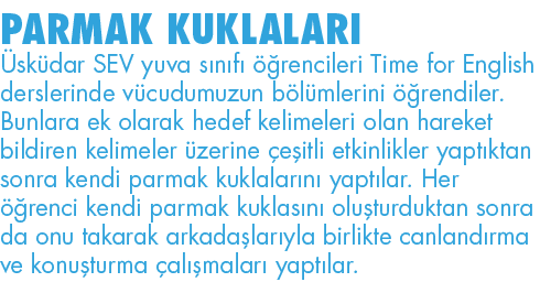 PARMAK KUKLALARI Üsküdar SEV yuva sınıfı öğrencileri Time for English derslerinde vücudumuzun bölümlerini öğrendiler    