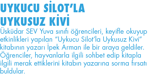 UYKUCU SİLOT LA UYKUSUZ KİVİ Üsküdar SEV Yuva sınıfı öğrencileri, keyifle okuyup etkinlikleri yapılan  Uykucu Silot l   