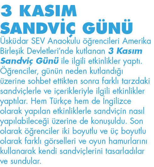 3 KASIM SANDVİÇ GÜNÜ Üsküdar SEV Anaokulu öğrencileri Amerika Birleşik Devletleri nde kutlanan 3 Kasım Sandviç Günü i   