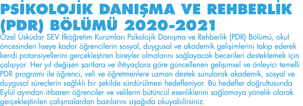 PSİKOLOJİK DANIŞMA VE REHBERLİK (PDR) BÖLÜMÜ 2020-2021 Özel Üsküdar SEV İlköğretim Kurumları Psikolojik Danışma ve Re   